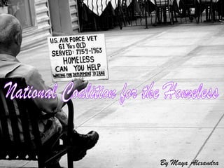 By Maya Alexandra  National Coalition for the Homeless 