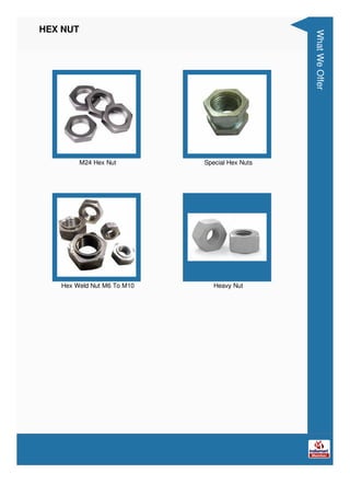 HEX NUT
M24 Hex Nut Special Hex Nuts
Hex Weld Nut M6 To M10 Heavy Nut
What
We
Offer
 