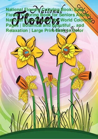 National Flowers Coloring Book: Easy
Flower Coloring Book for Seniors Adults:
National Flora Around the World Coloring
Pages | Botanical and Beautiful ... and
Relaxation | Large Print Easy to Color
 