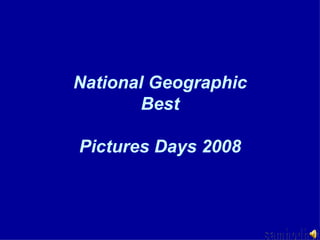 National Geographic Best Pictures Days 2008 samhodhod 