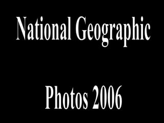 National Geographic Photos 2006 