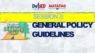 SESSION 2:
GENERALPOLICY
GUIDELINES
 