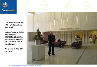 The foyer is another “Ah-ha”. It is simply beautiful.  Lots of natural light, pale marble, interesting lighting, and a security man who is more like a concierge. Welcome to the 21 st  century! 