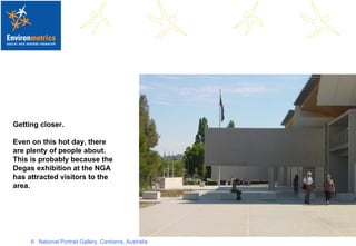 Getting closer. Even on this hot day, there are plenty of people about. This is probably because the Degas exhibition at the NGA has attracted visitors to the area. 