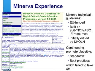 Minerva Experience <ul><li>Minerva technical guidelines: </li></ul><ul><ul><li>EU-funded </li></ul></ul><ul><ul><li>Built ...