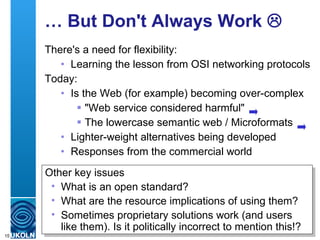 …  But Don't Always Work   <ul><li>There's a need for flexibility: </li></ul><ul><ul><li>Learning the lesson from OSI net...