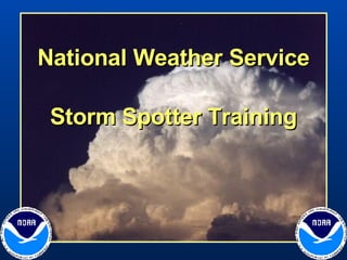 National Weather Service   Storm Spotter Training 