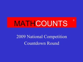 MATH COUNTS 2009 National Competition Countdown Round  