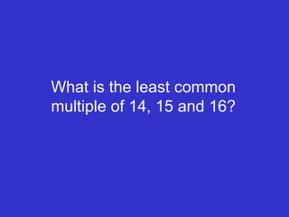 What is the least common multiple of 14, 15 and 16? 
