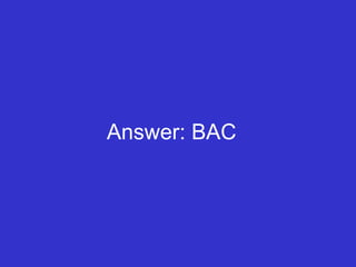 Answer: BAC 