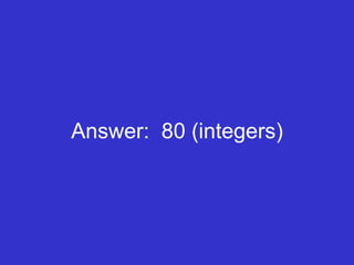 Answer:  80 (integers) 