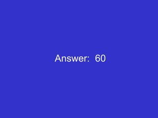 Answer:  60 