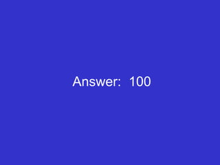 Answer:  100 