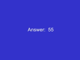 Answer:  55 