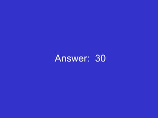 Answer:  30 