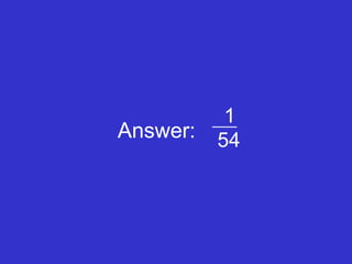 Answer: 1 54 