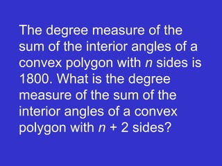 The degree measure of the sum of the interior angles of a convex polygon with  n  sides is 1800. What is the degree measure of the sum of the interior angles of a convex polygon with  n  + 2 sides? 