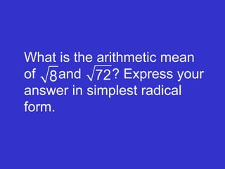 What is the arithmetic mean of  and  ? Express your answer in simplest radical form. 