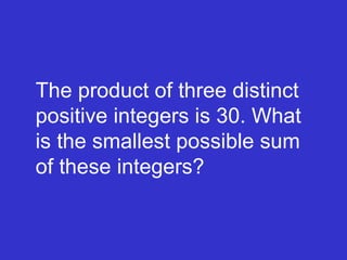The product of three distinct positive integers is 30. What is the smallest possible sum of these integers? 