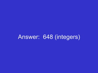 Answer:  648 (integers) 