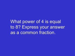 What power of 4 is equal to 8? Express your answer as a common fraction. 