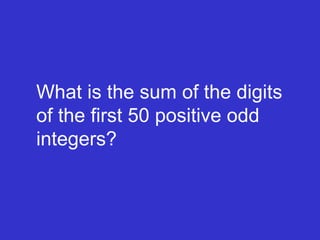 What is the sum of the digits of the first 50 positive odd integers? 