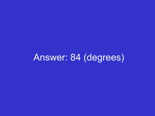 Answer: 84 (degrees) 