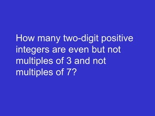 How many two-digit positive integers are even but not multiples of 3 and not multiples of 7? 