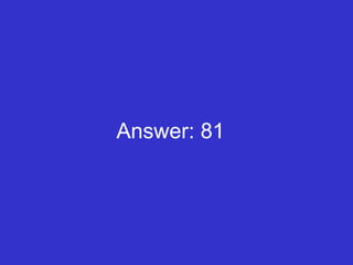 Answer: 81  