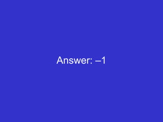Answer: ‒1 