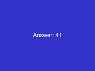 Answer: 41 