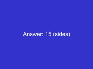 Answer: 15 (sides) 
