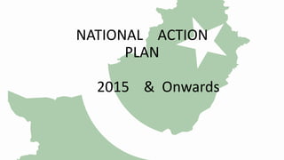 NATIONAL ACTION
PLAN
2015 & Onwards
 