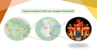 Centre of excellence in HIV care, Varanasi, Uttar Pradesh
 