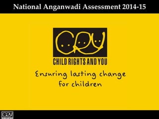 National Anganwadi Assessment 2014-15
 