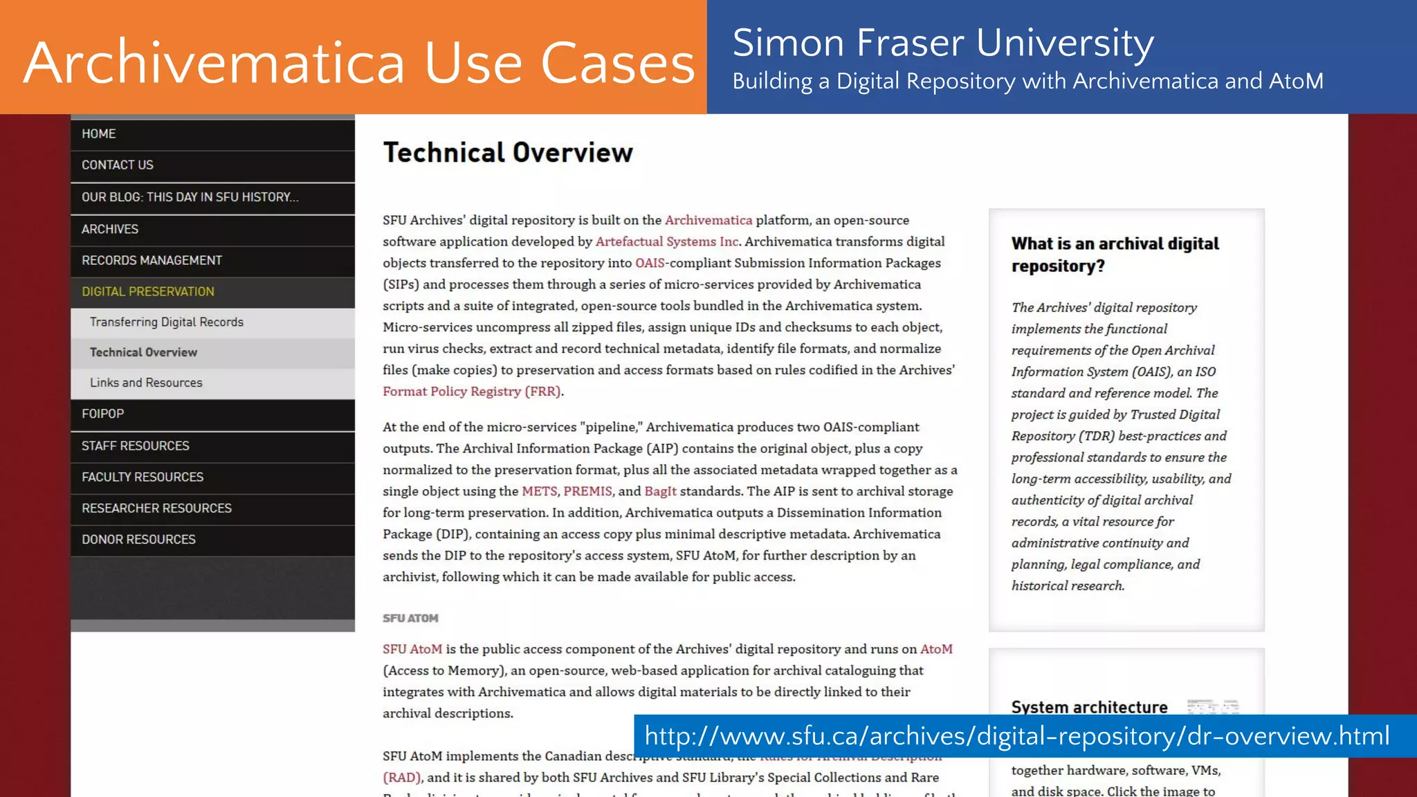http://www.sfu.ca/archives/digital-repository.html
Simon Fraser University
Building a Digital Repository with Archivematica and AtoMArchivematica Use Cases
 