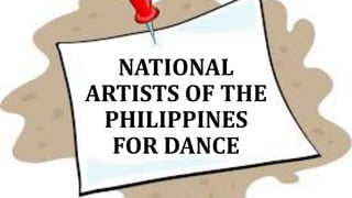 NATIONAL
ARTISTS OF THE
PHILIPPINES
FOR DANCE
 