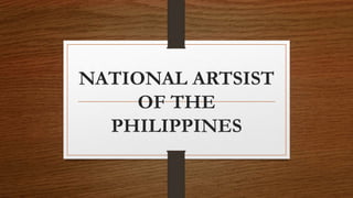 NATIONAL ARTSIST
OF THE
PHILIPPINES
 
