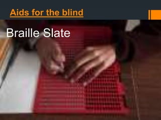 Aids for the blind
Braille Slate
 