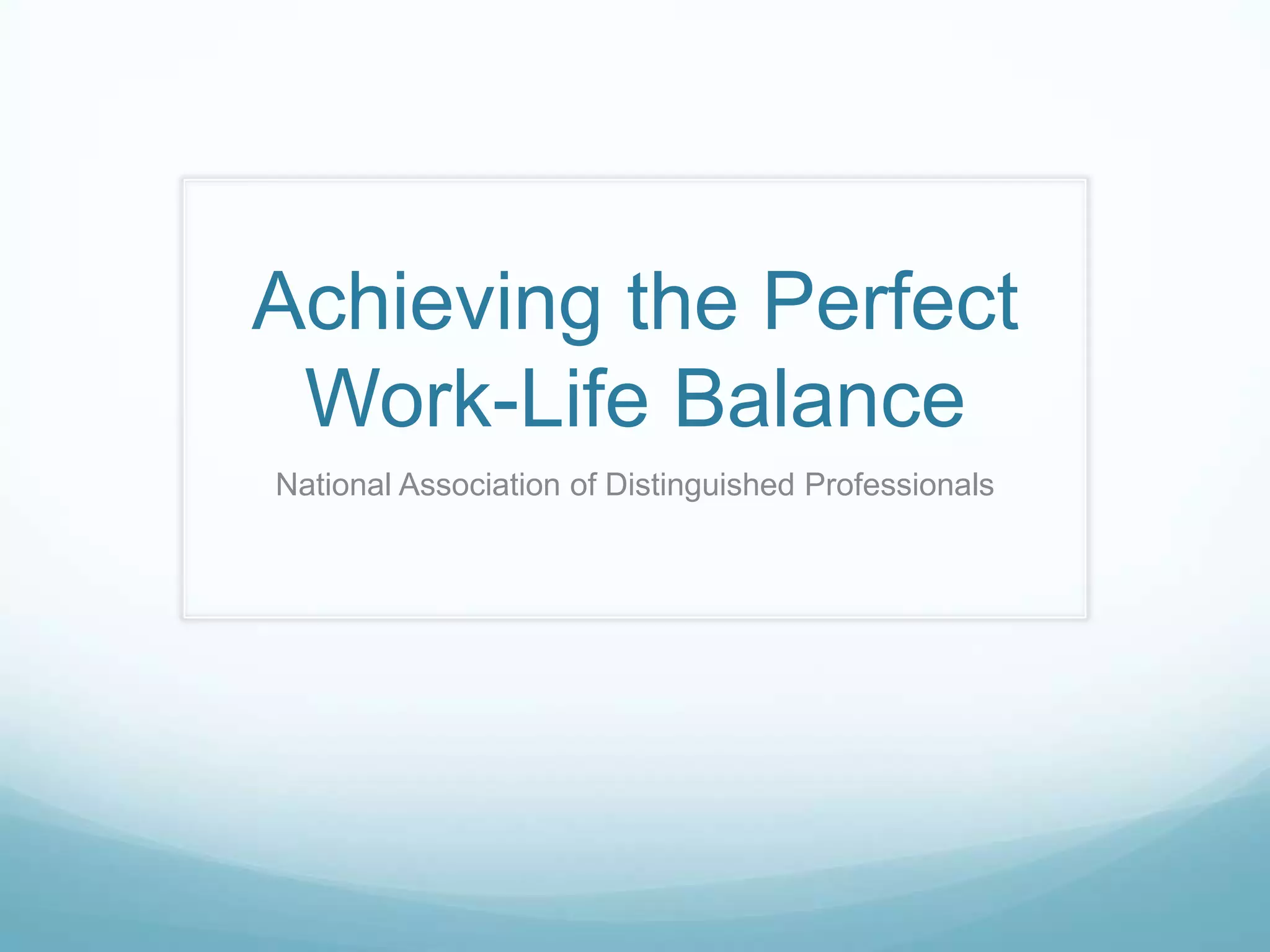 Achieving the Perfect Work-Life Balance by National Association of ...