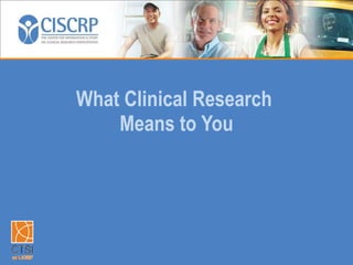 What Clinical Research  Means to You 
