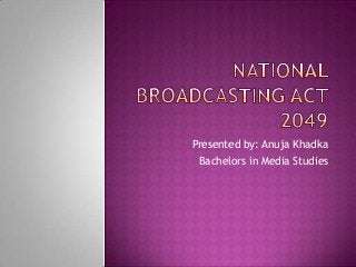 Presented by: Anuja Khadka
Bachelors in Media Studies
 