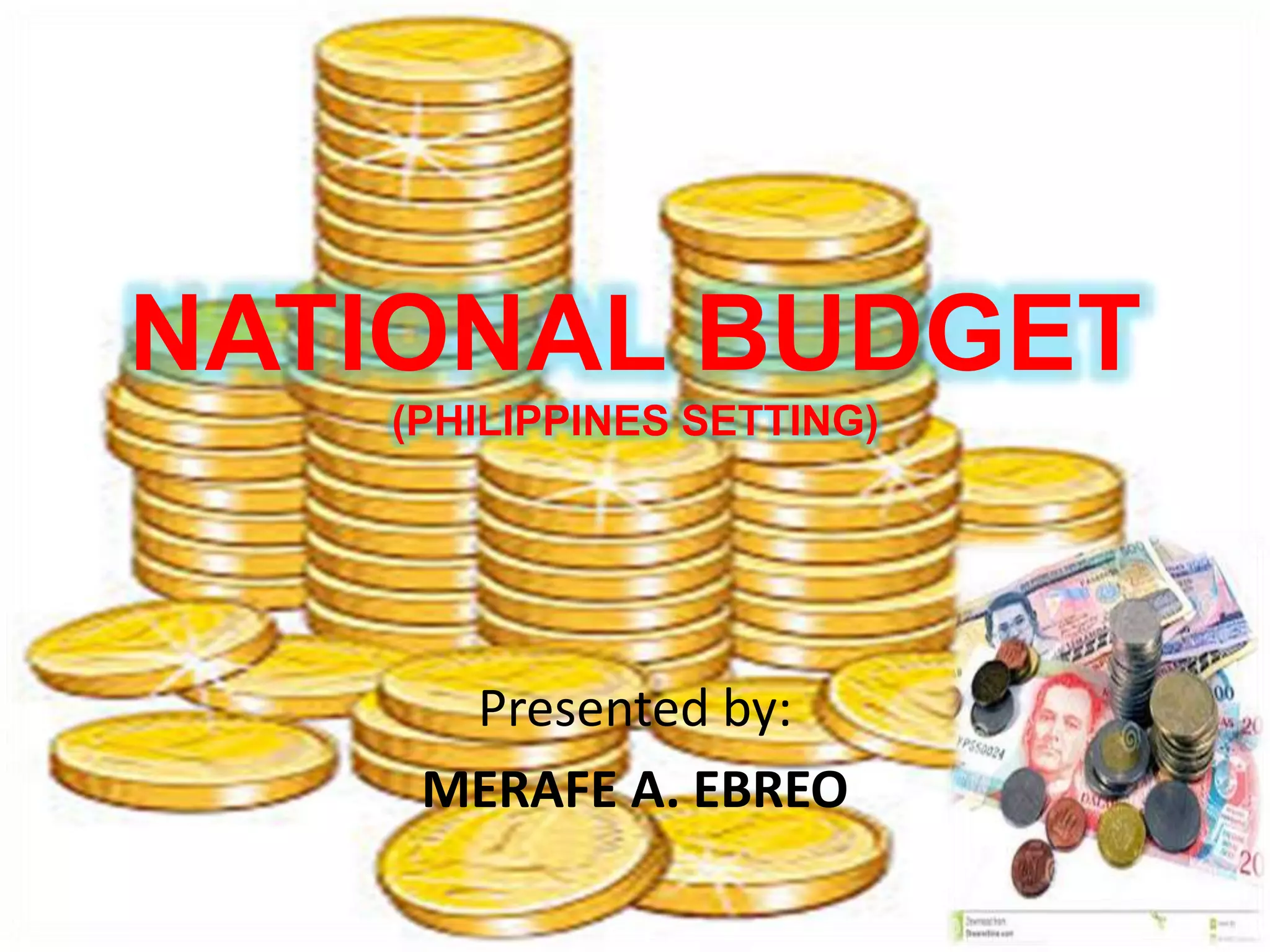 National budget (philippines setting) by Ms. Merafe A. Ebreo PPT