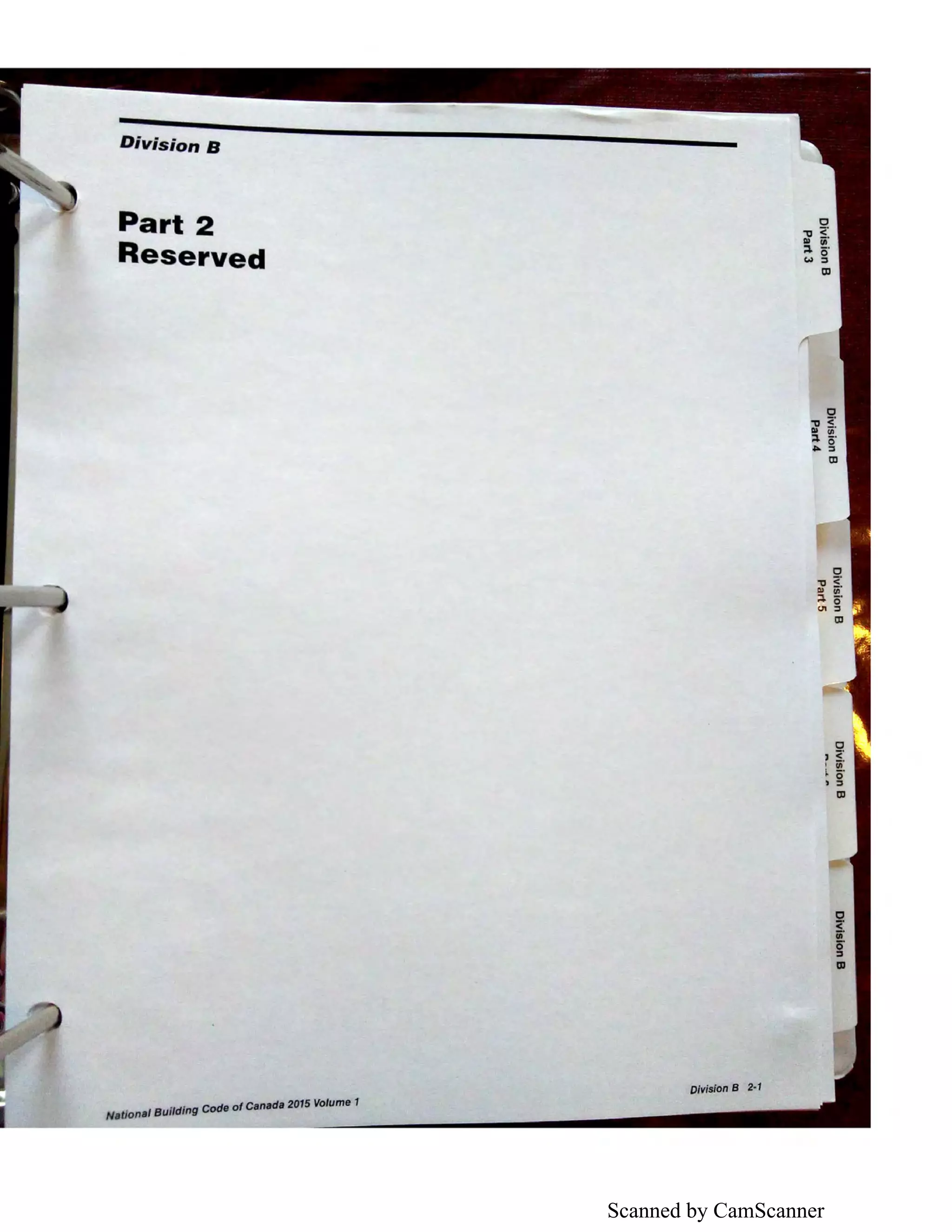 Scanned by CamScanner
Division B
Part 2
Reserved
N• tion•I Building Code of Canada 2015 Volume 1
Division B 2-1
C
~ ~:( !.0
, :::,
Ill
C
<iii
g
m
 