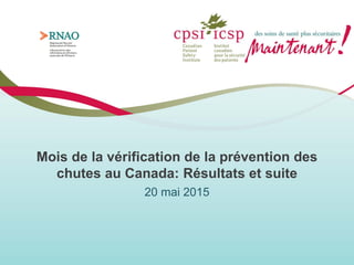 Mois de la vérification de la prévention des
chutes au Canada: Résultats et suite
20 mai 2015
 