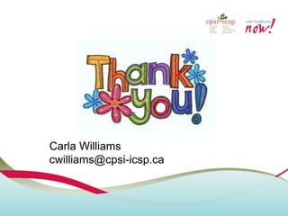 c 
Carla Williams cwilliams@cpsi-icsp.ca  