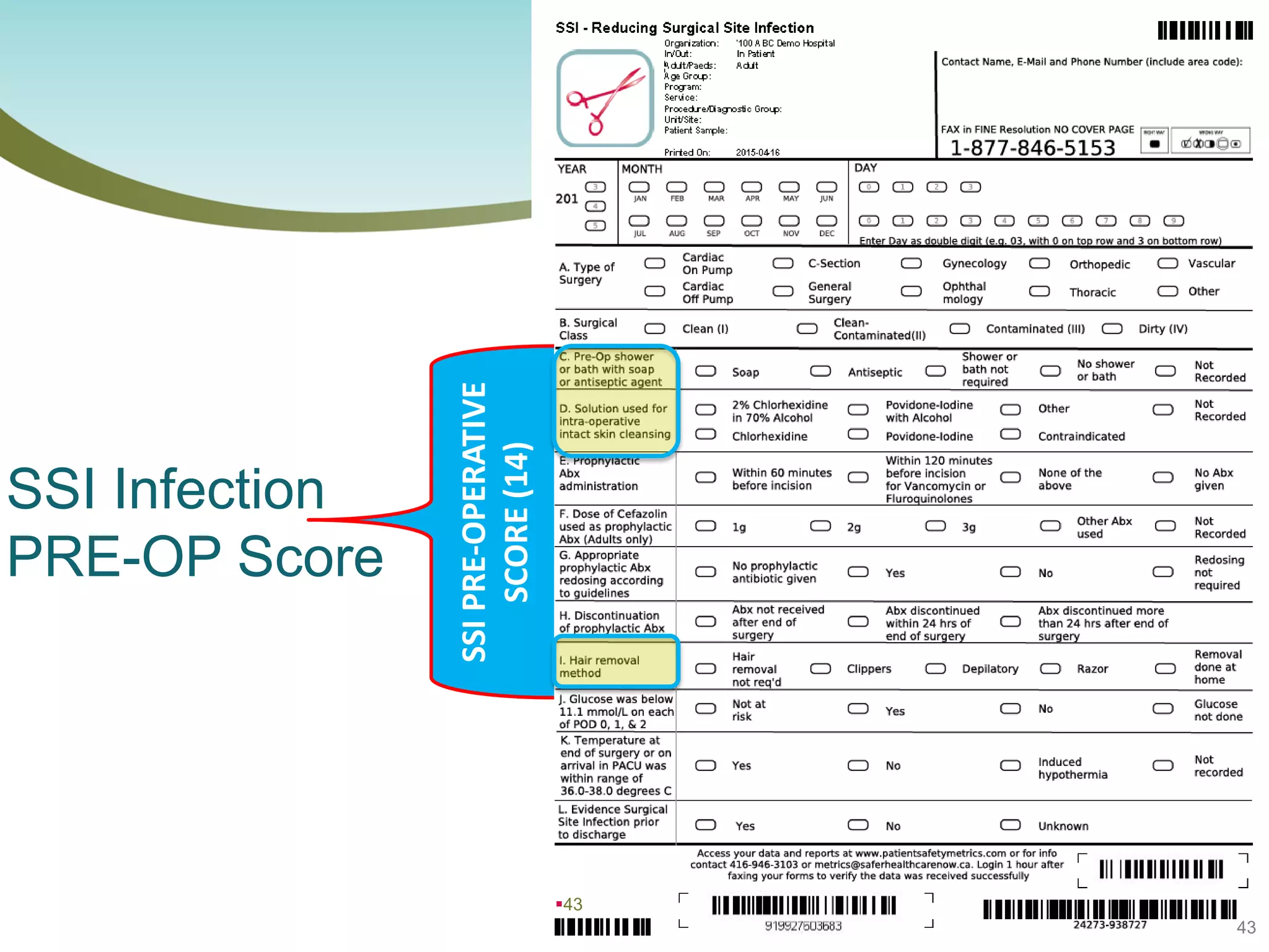 43
43
SSI Infection
PRE-OP Score
SSIPRE-OPERATIVE
SCORE(14)
 