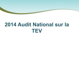 2014 Audit National sur la TEV  