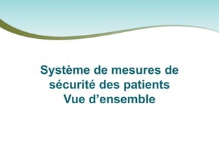 Système de mesures de sécurité des patients Vue d’ensemble  