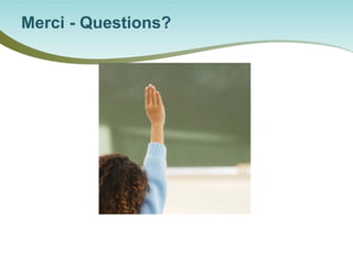 Merci - Questions?  